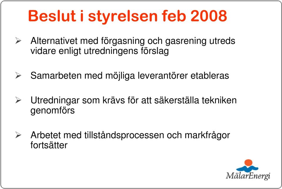 möjliga leverantörer etableras Utredningar som krävs för att