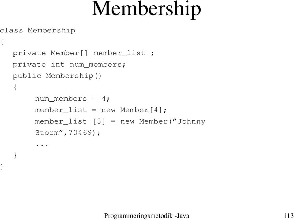 4; member_list = new Member[4]; member_list [3] = new