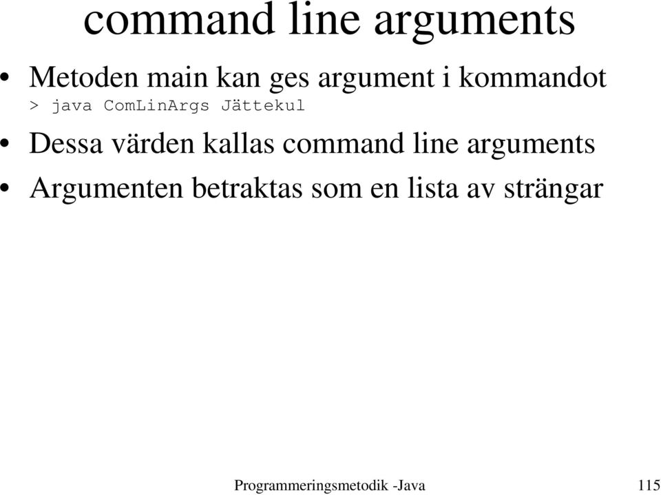 kallas command line arguments Argumenten betraktas