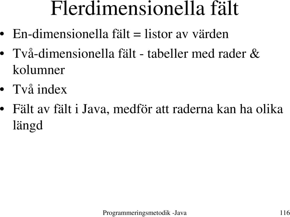 & kolumner Två index Fält av fält i Java, medför att