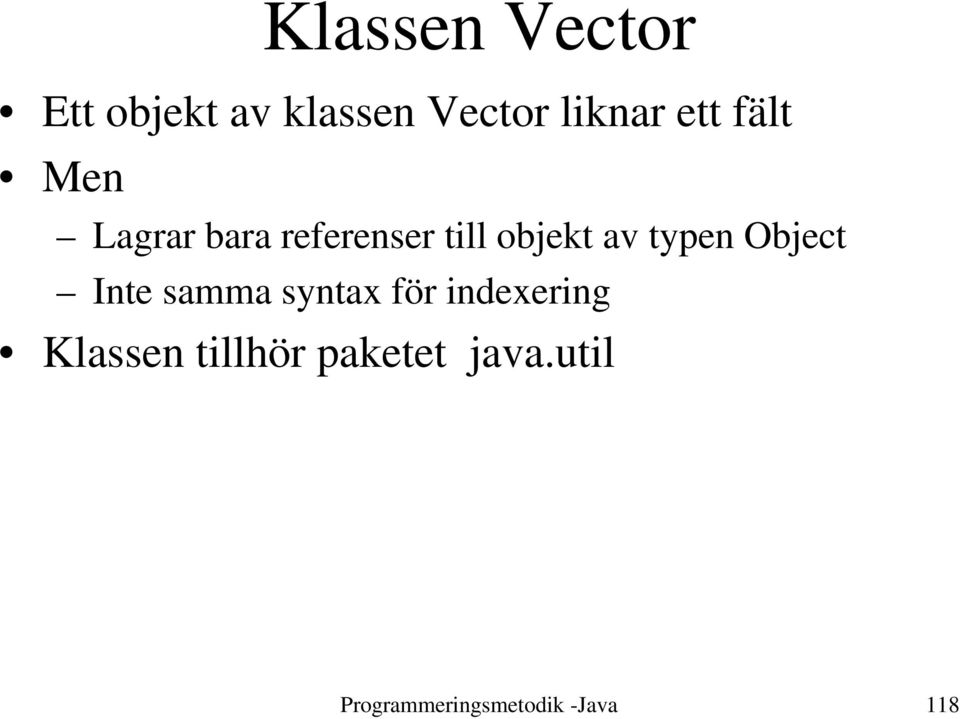 typen Object Inte samma syntax för indexering Klassen