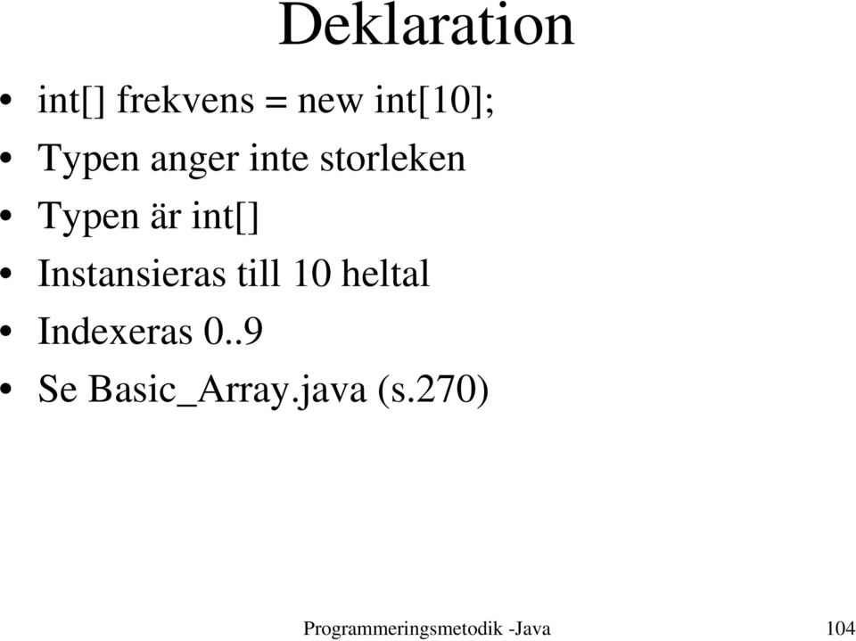 Instansieras till 10 heltal Indexeras 0.