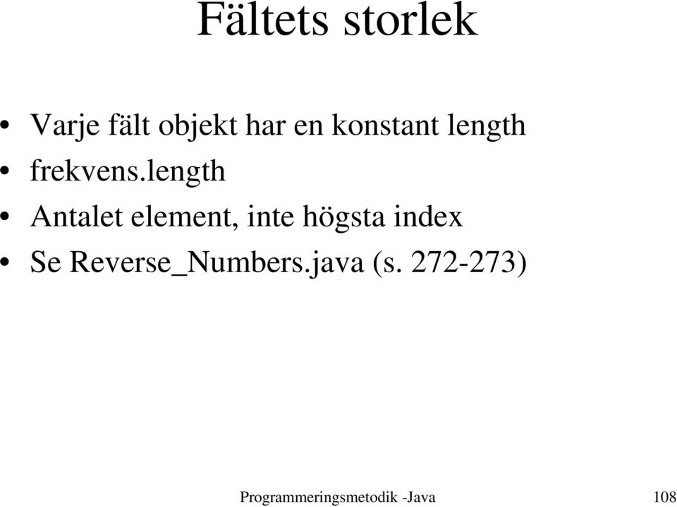 length Antalet element, inte högsta index