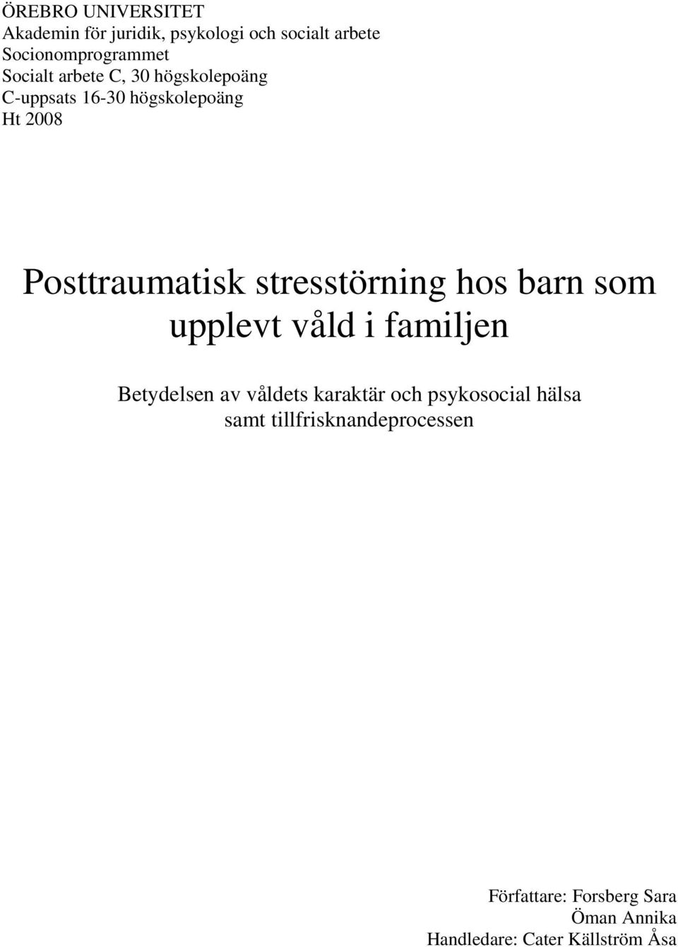 stresstörning hos barn som upplevt våld i familjen Betydelsen av våldets karaktär och