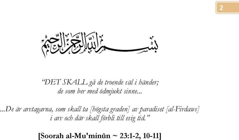 .....de är arvtagarna, som skall ta [högsta graden] av