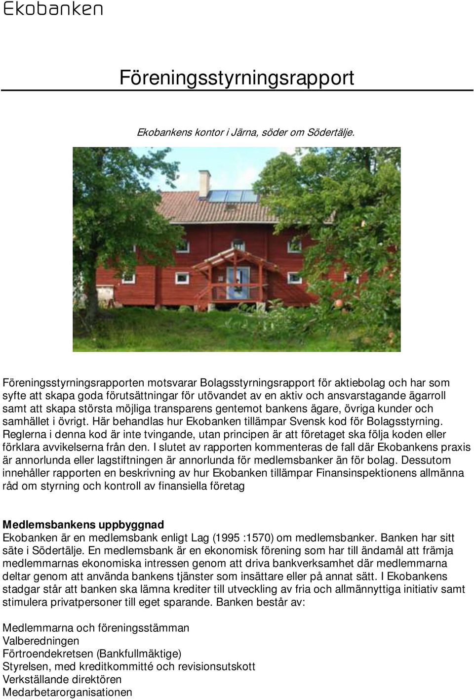 Föreningsstyrningsrapport. Ekobankens kontor i Järna, söder om ...