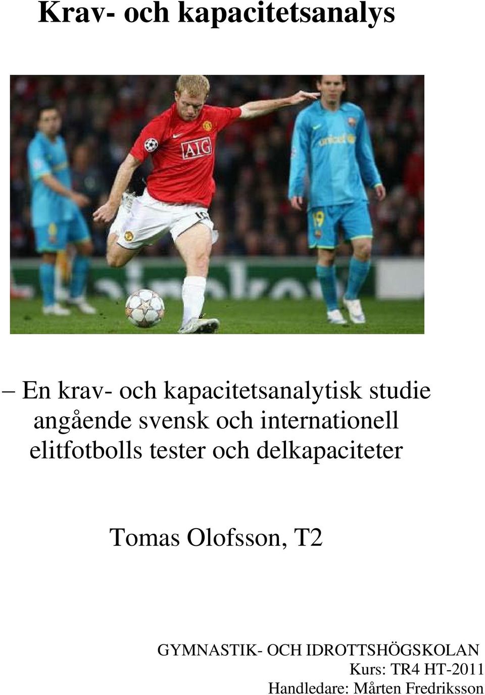 tester och delkapaciteter Tomas Olofsson, T2 GYMNASTIK- OCH