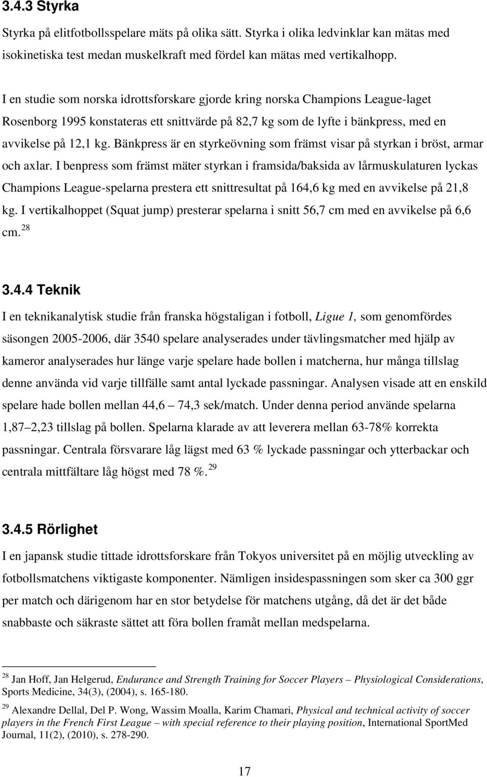 Bänkpress är en styrkeövning som främst visar på styrkan i bröst, armar och axlar.