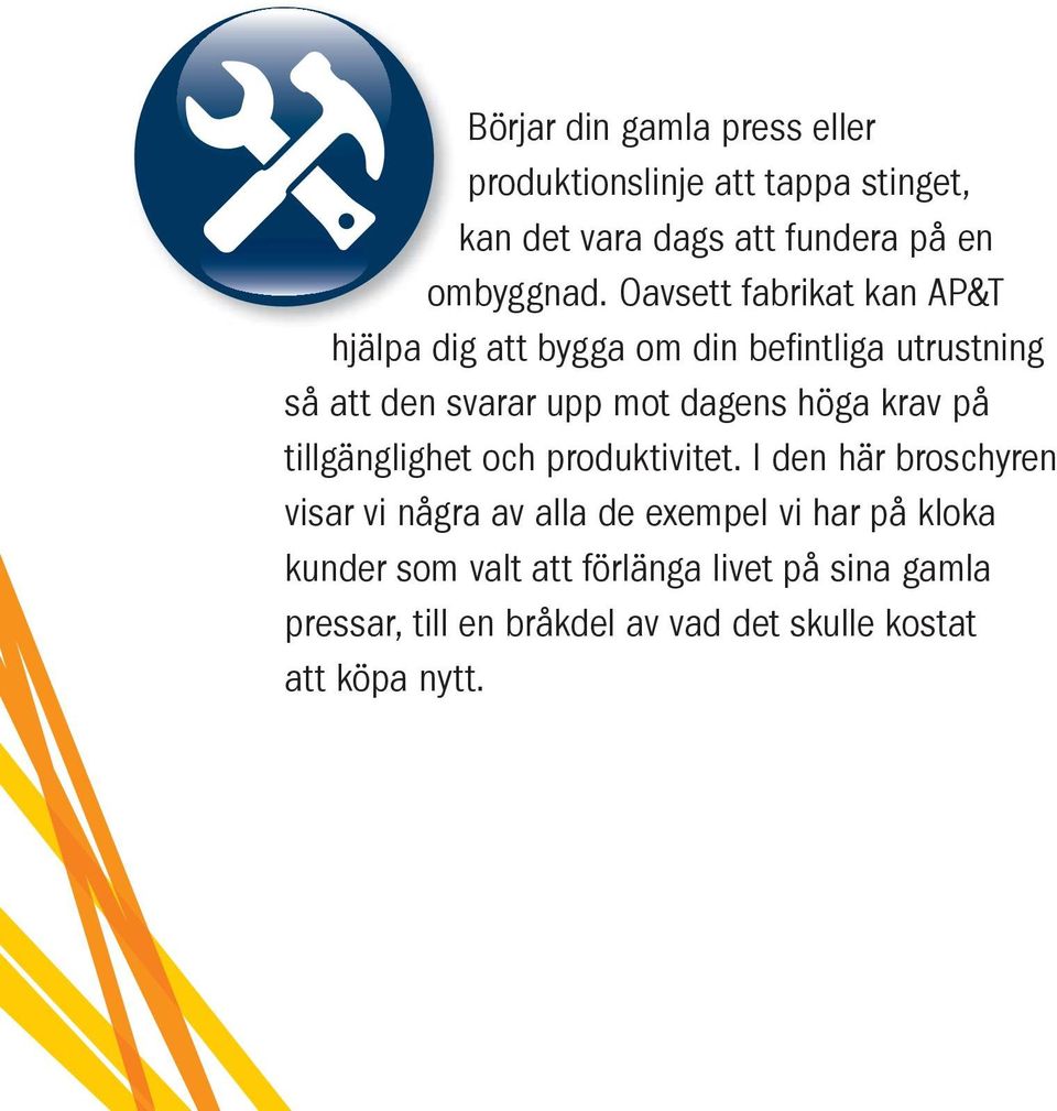 höga krav på tillgänglighet och produktivitet.