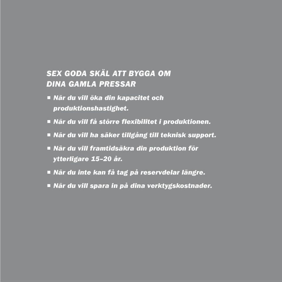 p När du vill ha säker tillgång till teknisk support.