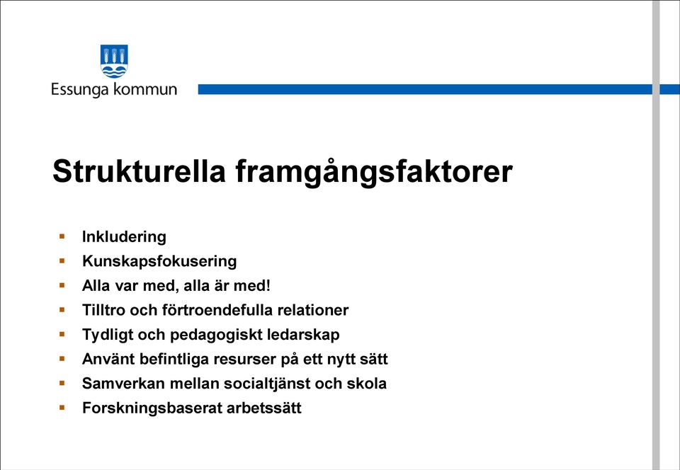 Tilltro och förtroendefulla relationer Tydligt och pedagogiskt