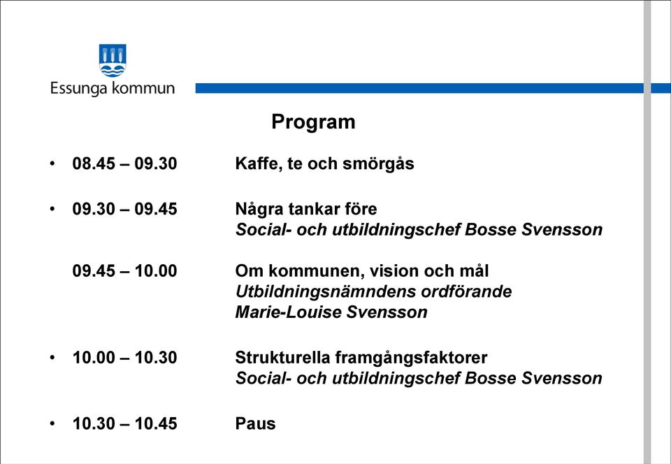 00 Om kommunen, vision och mål Utbildningsnämndens ordförande Marie-Louise