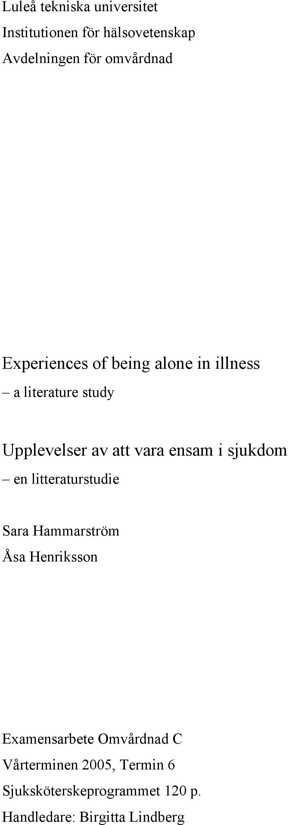 i sjukdom en litteraturstudie Sara Hammarström Åsa Henriksson Examensarbete Omvårdnad