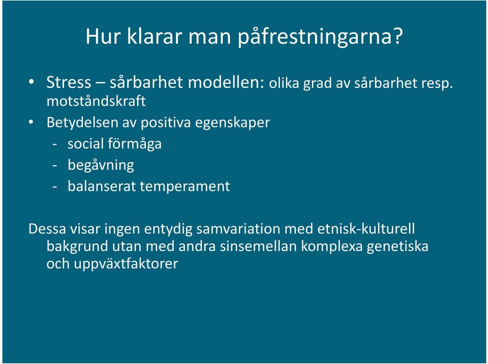 motståndskraft Betydelsen av positiva egenskaper - social förmåga - begåvning -