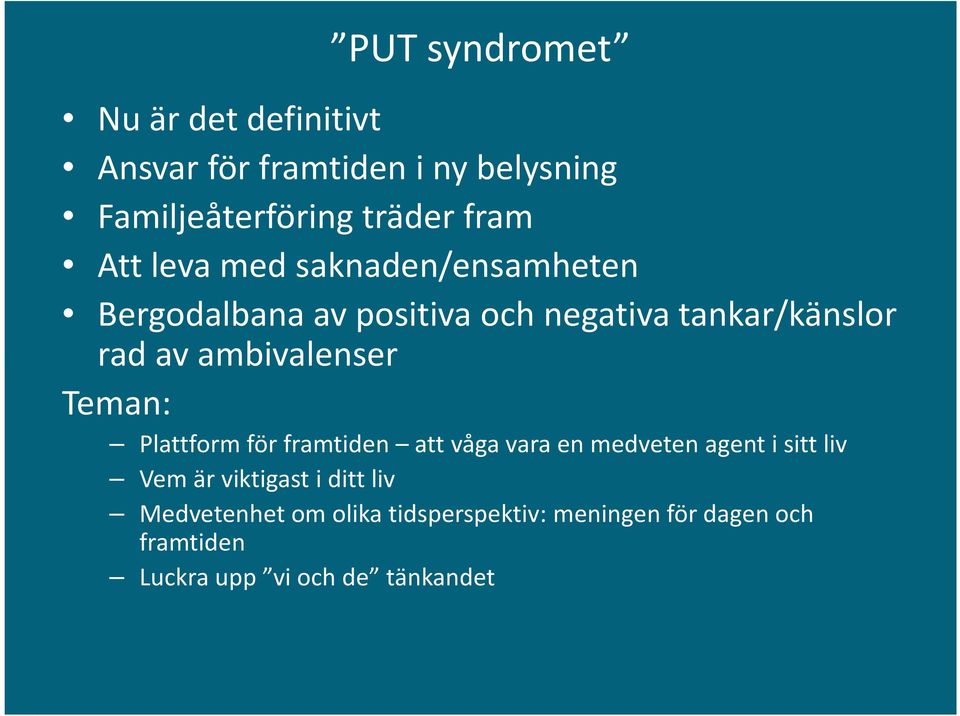 ambivalenser Teman: Plattform för framtiden att våga vara en medveten agent i sitt liv Vem är