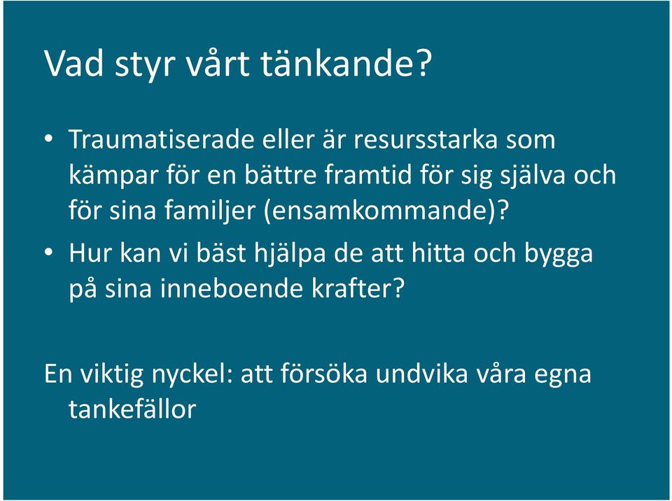 för sig själva och för sina familjer (ensamkommande)?