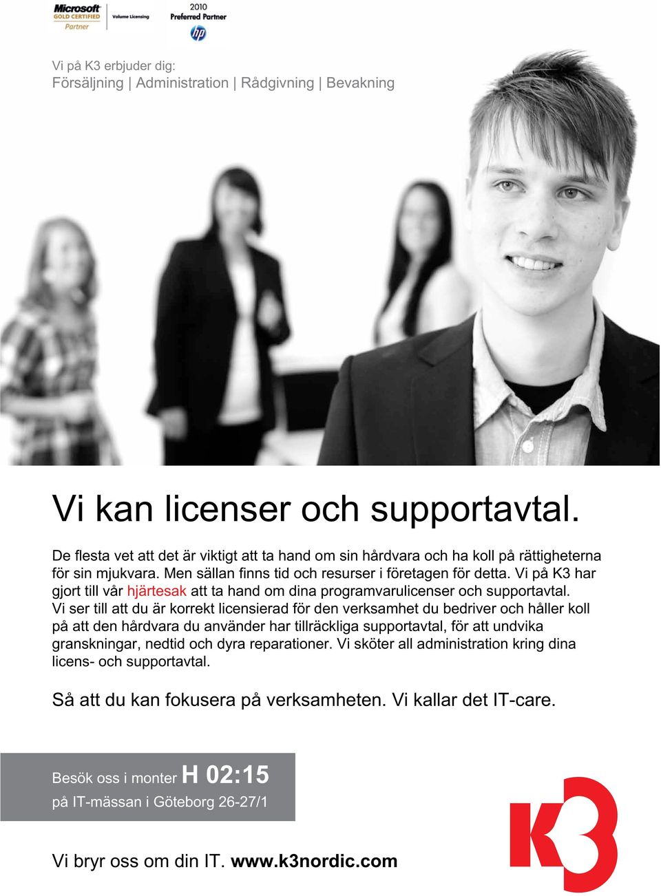 Vi på K3 har gjort till vår hjärtesak att ta hand om dina programvarulicenser och supportavtal.