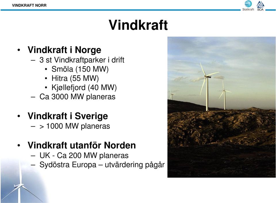 Vindkraft i Sverige > 1000 MW planeras Vindkraft Vindkraft