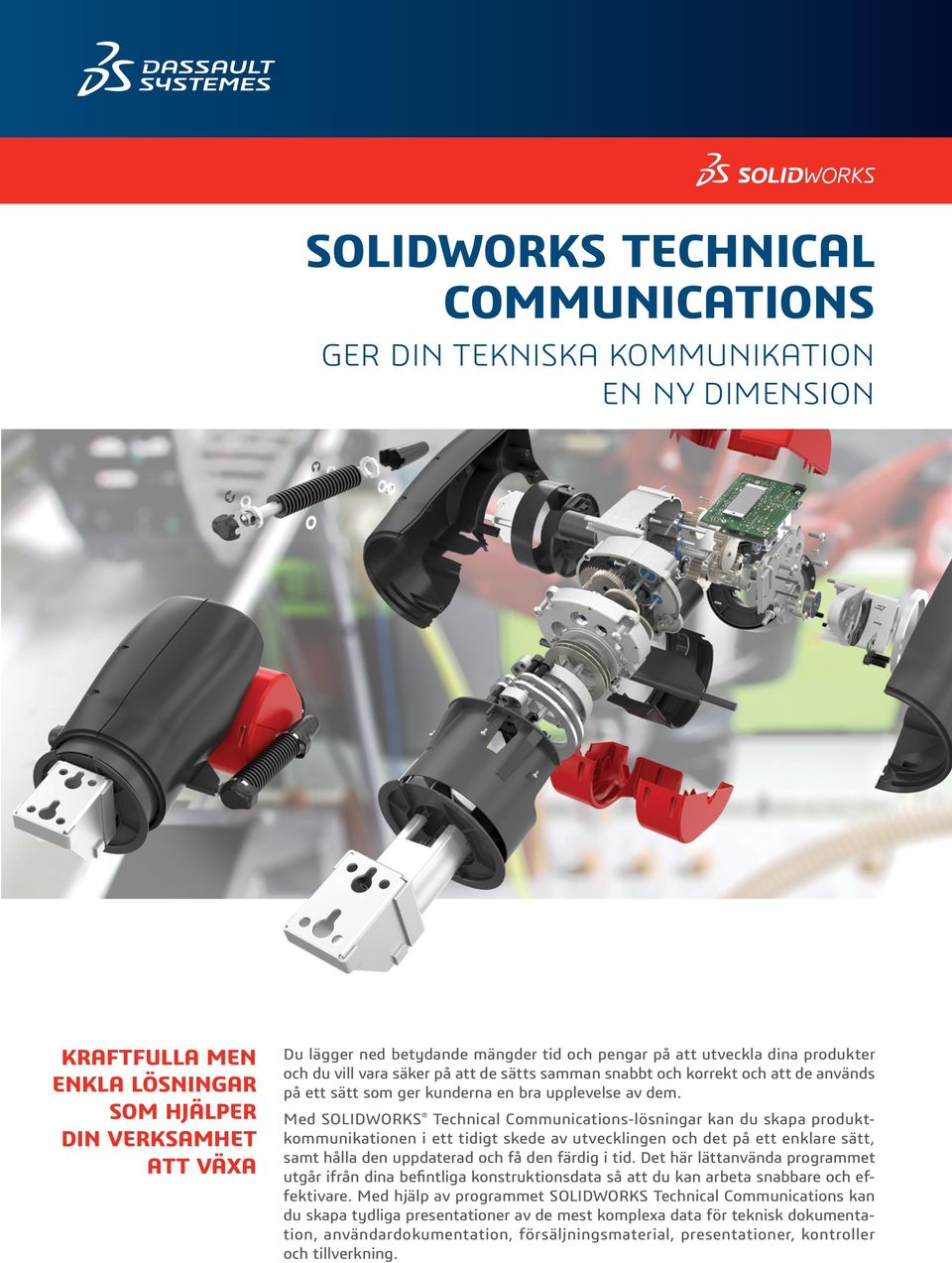 Med SOLIDWORKS Technical Communications-lösningar kan du skapa produktkommunikationen i ett tidigt skede av utvecklingen och det på ett enklare sätt, samt hålla den uppdaterad och få den färdig i tid.