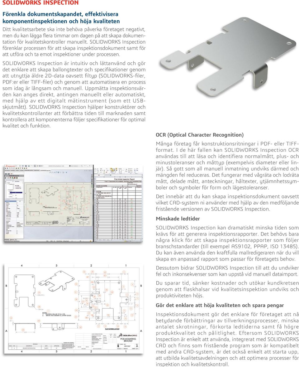 SOLIDWORKS Inspection förenklar processen för att skapa inspektionsdokument samt för att utföra och ta emot inspektioner under processen.