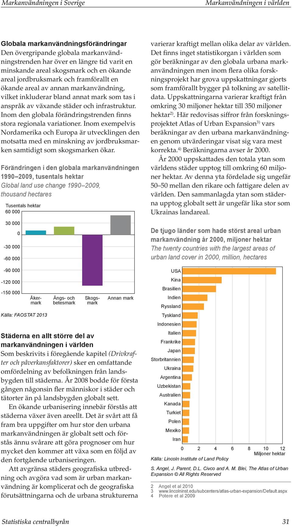 Inom den globala förändringstrenden finns stora regionala variationer.