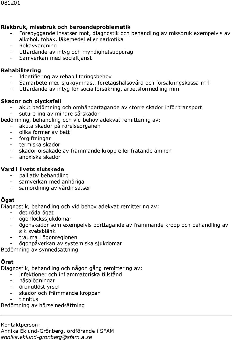 av intyg för socialförsäkring, arbetsförmedling mm.