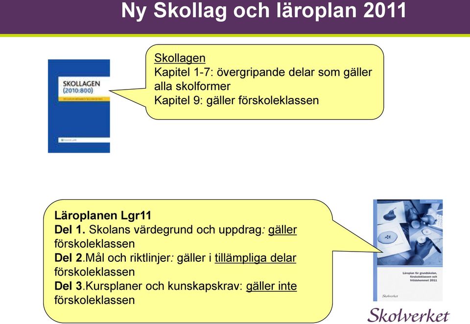 Skolans värdegrund och uppdrag: gäller förskoleklassen Del 2.