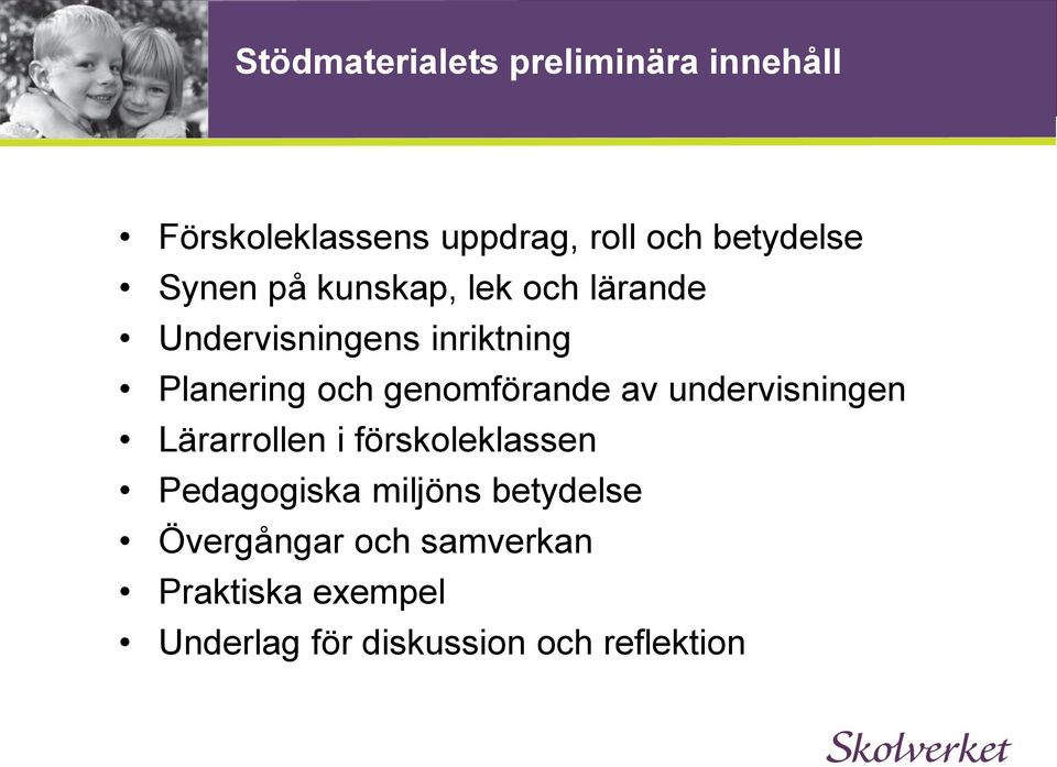 genomförande av undervisningen Lärarrollen i förskoleklassen Pedagogiska miljöns