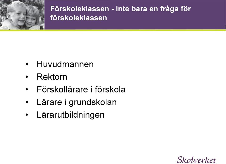 Huvudmannen Rektorn Förskollärare