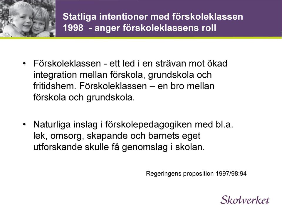 Förskoleklassen en bro mellan förskola och grundskola.