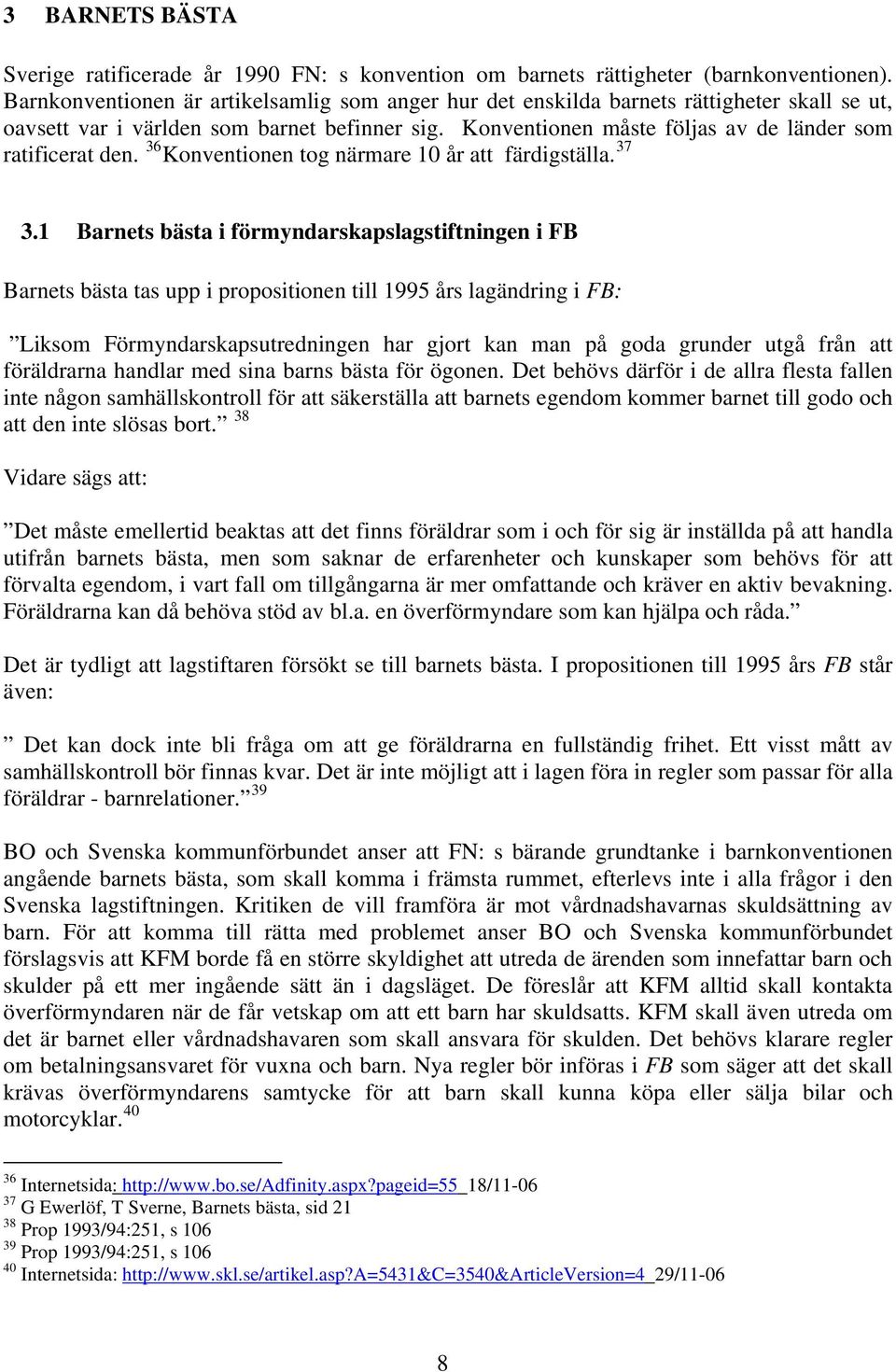 36 Konventionen tog närmare 10 år att färdigställa. 37 3.