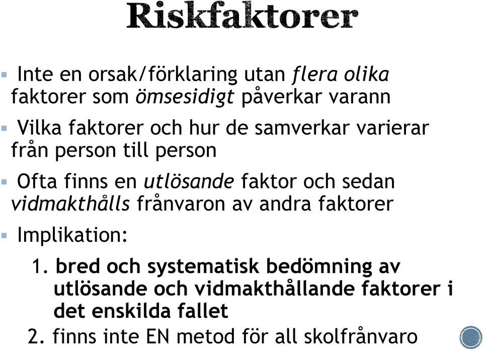 vidmakthålls frånvaron av andra faktorer Implikation: 1.