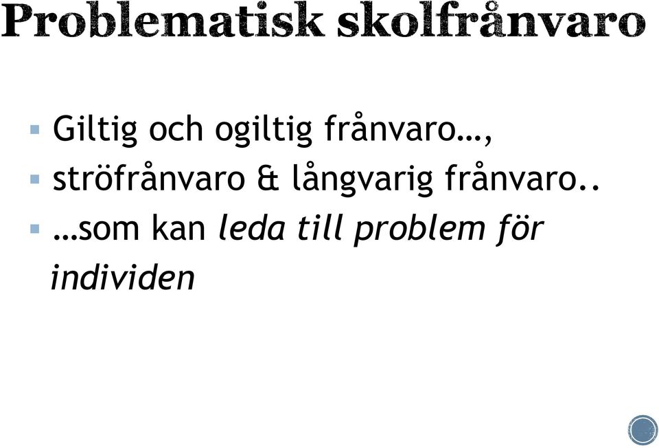 långvarig frånvaro.