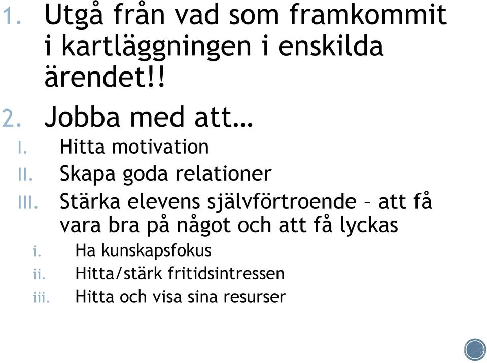 Skapa goda relationer Stärka elevens självförtroende att få vara bra på