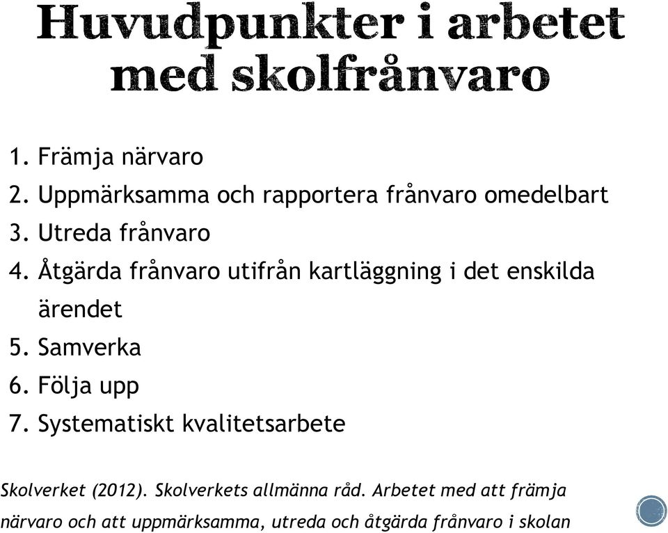 Samverka 6. Följa upp 7. Systematiskt kvalitetsarbete Skolverket (2012).