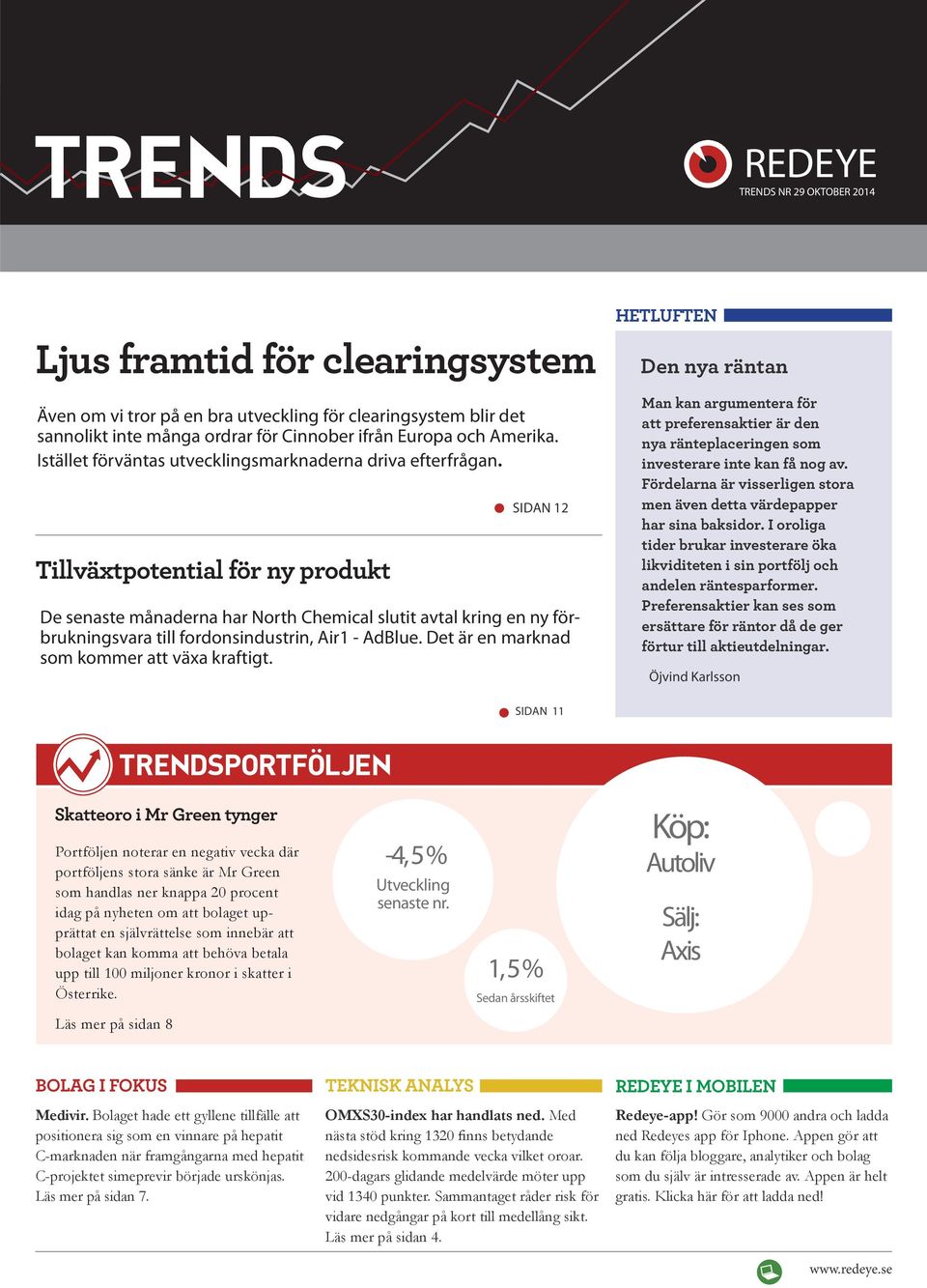 Tillväxtpotential för ny produkt SIDAN 12 De senaste månaderna har North Chemical slutit avtal kring en ny förbrukningsvara till fordonsindustrin, Air1 - AdBlue.