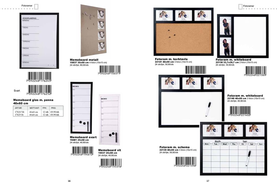 whiteboard 22138 33,7x39,7 cm 2 foton (10x15 cm) 24 stk/fpk; 39,90/stk Svart Memoboard glas m. penna 40x60 cm Fotoram m.