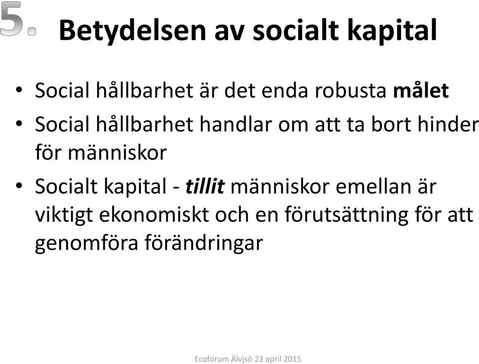 för människor Socialt kapital - tillit människor emellan är