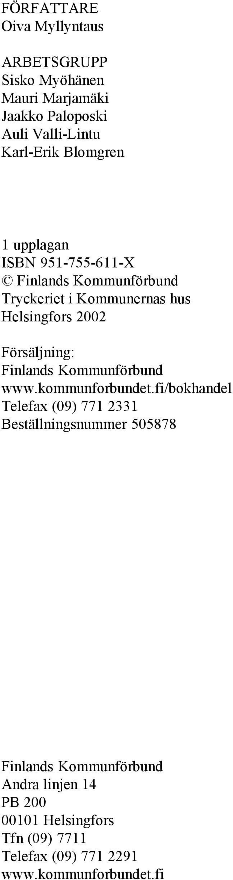 Försäljning: Finlands Kommunförbund www.kommunforbundet.