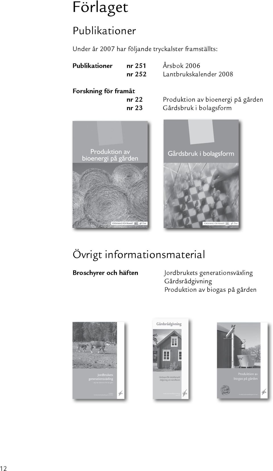 Produktion av bioenergi på gården Gårdsbruk i bolagsform Övrigt informationsmaterial