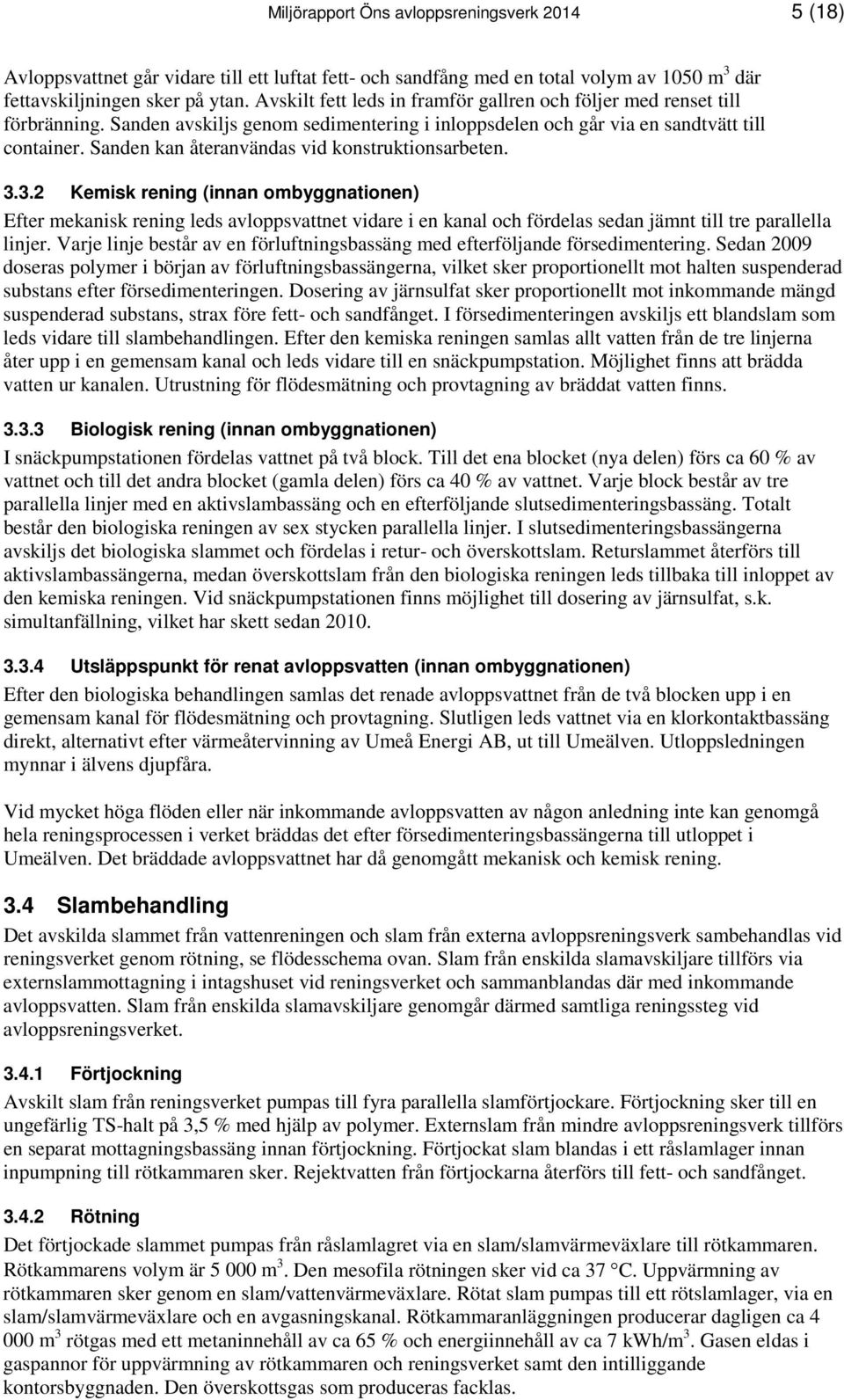 Sanden kan återanvändas vid konstruktionsarbeten. 3.