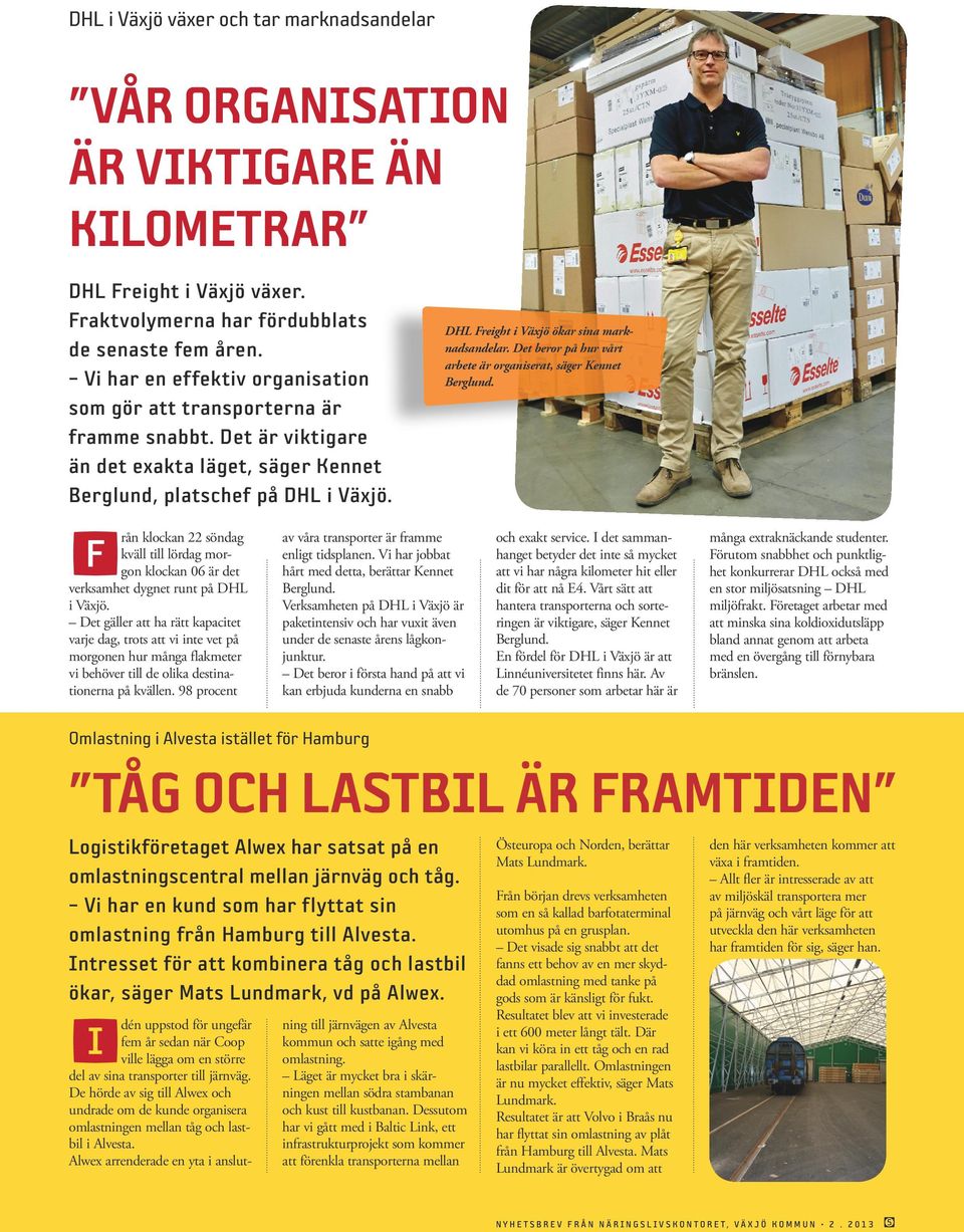 DHL Freight i Växjö ökar sina marknadsandelar. Det beror på hur vårt arbete är organiserat, säger Kennet Berglund.