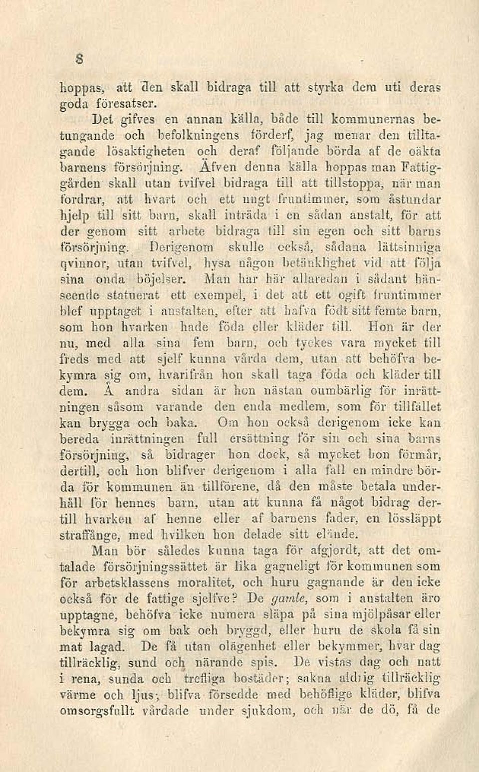 Afven donlla kiilla hoppas man Tattiggärden sknll utan h'ifve! bidr3~a till att tillstoppa, unr mall fl"l.lmr, att hl'lnt och ett Hllg!