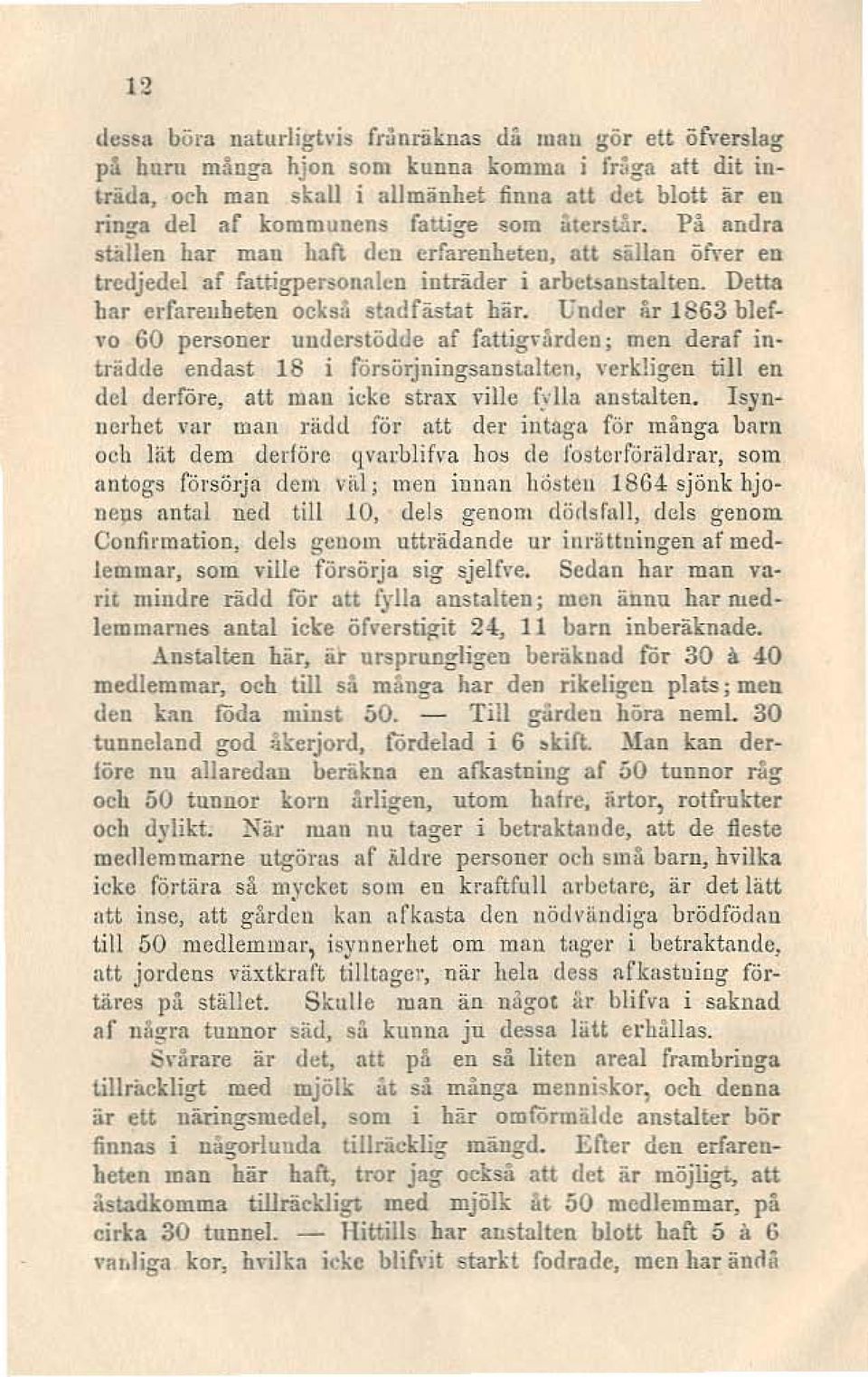 På amlra stallen har man han den erfarenheten, au -lian öfver en tredjedel af fattigpet$onnlen intrider i arbeu.anstalten. Dett.'l har erfareuheten också st.'ldfaslat här.