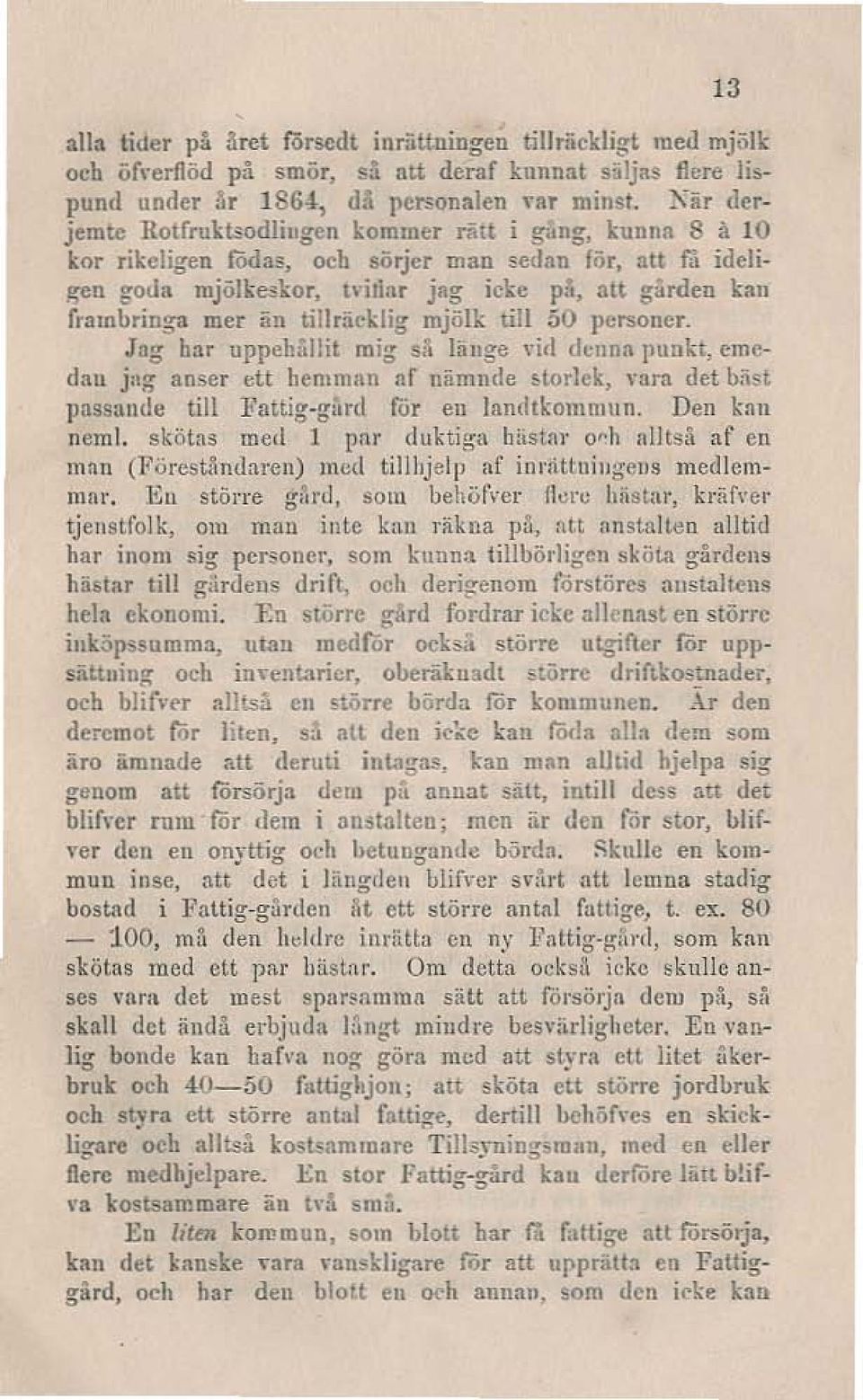 mer än tiljracldig mjölk till 50 jh:rsollcr. Jag har uppemllit mig sll lange dit dfllm punkt, cmrdnn j'lg' anser ett hemman nf nämnde ~torlek, yan'!