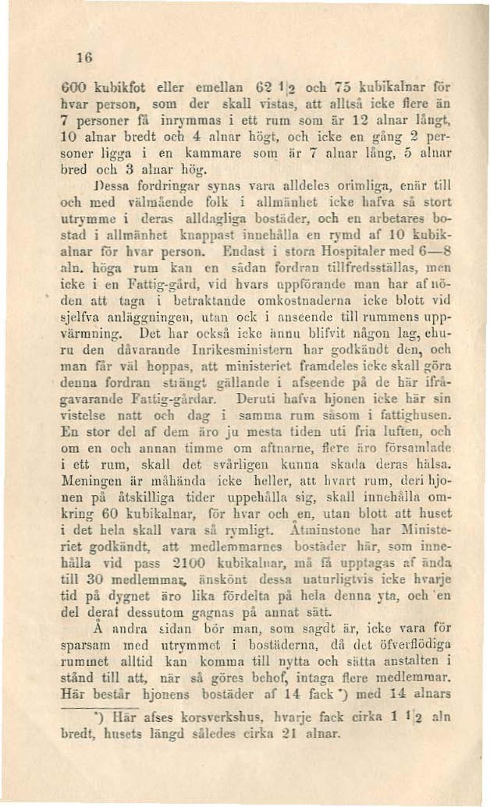 neua fordringar synns vara alldeles orilnliga, eniir till och JUed välmående foll i al1miinbet icke harva så stor~ utl)"mme i dem" alldag:liga hosliider, och en arbetares h0 stad i allmänhet knappast