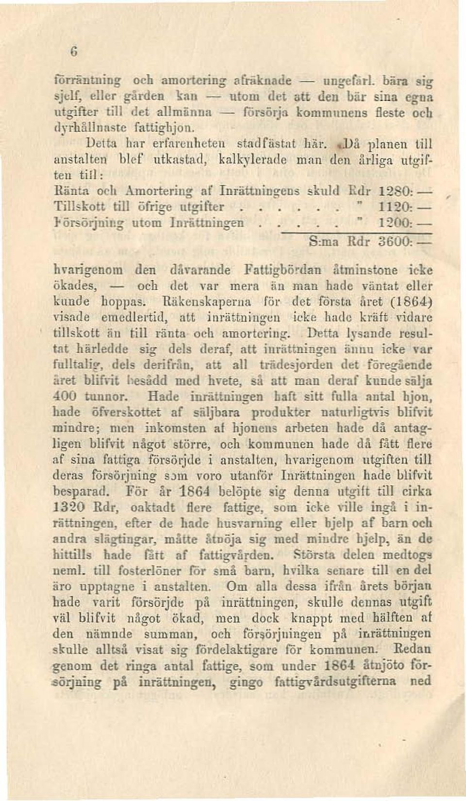 ]11"1 planen till anstalten ber ntknstad, k(llk~'lcrude man den :'lrjiga utgiften till: Uio,"'! och Amortering af J nräullingcll;; skuld H.