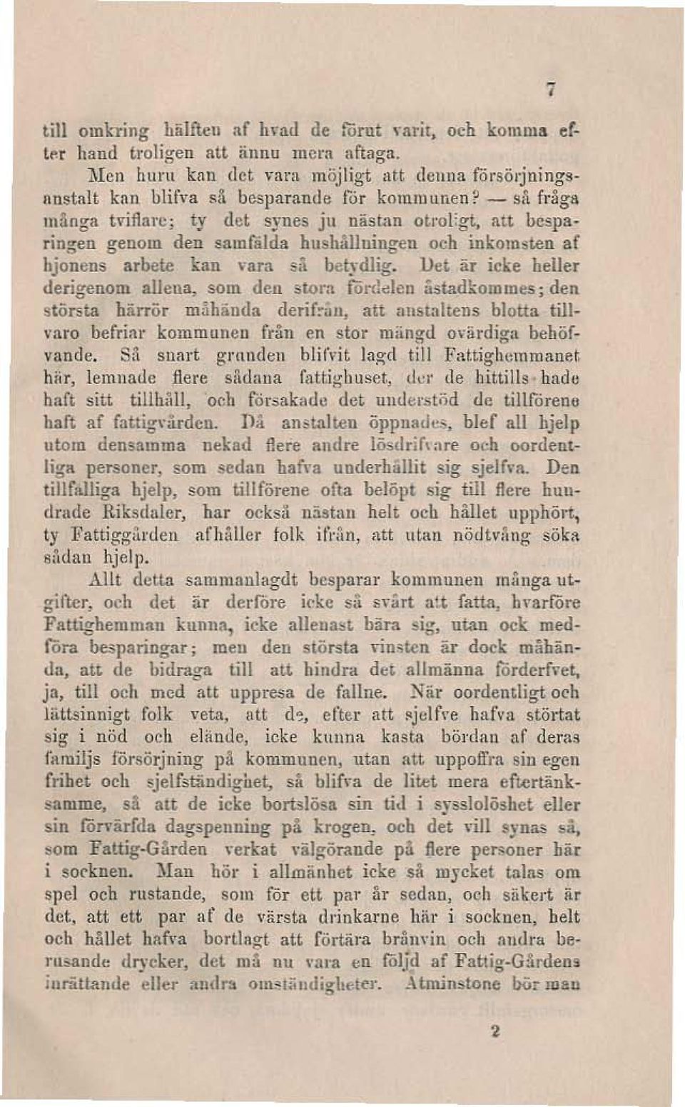 titt är icke heller derigcnom allena, som dcl stora frddcll ustadkommes; den ~törsta härrör måhända derihm, att anstaltens bloua till varo befriar kommunen från en stor miingd o\"iirdiga behöf,"andc.