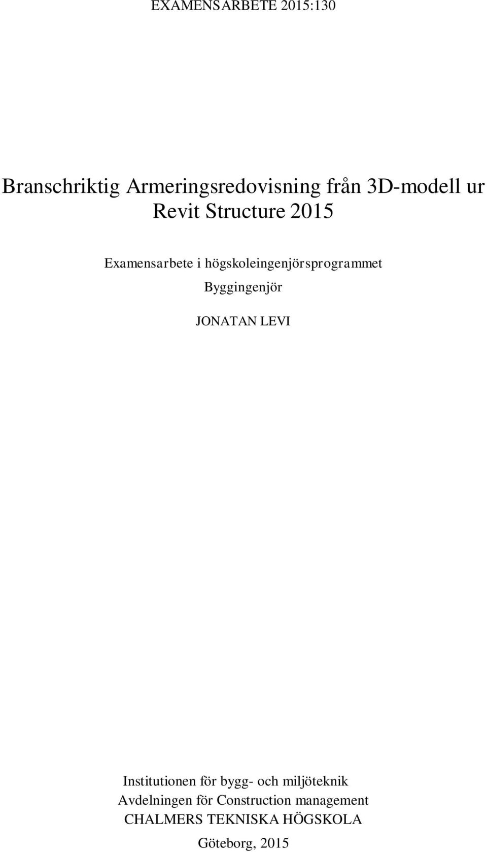 högskoleingenjörsprogrammet Byggingenjör JONATAN LEVI Institutionen för