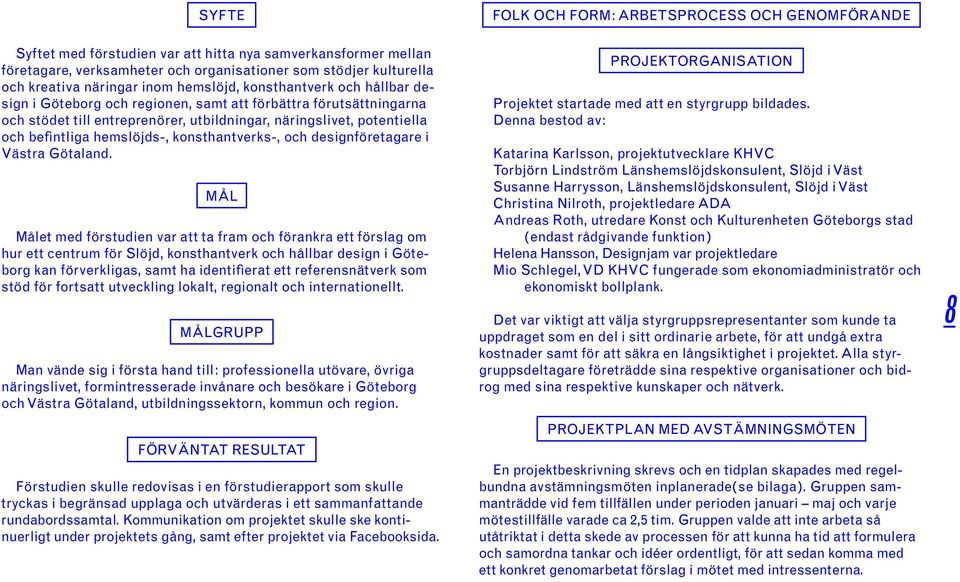 befintliga hemslöjds-, konsthantverks-, och designföretagare i Västra Götaland.